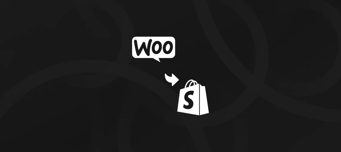 MIGRATION FROM WOOCOMMERCE TO SHOPIFY – THE COMPLETE GUIDE